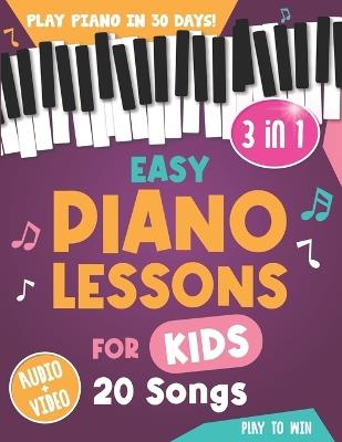 Easy Piano Lessons for Kids: 3 book in 1: Play Piano in 30 Days with Online Video & Audio Access - Play Towin - cover