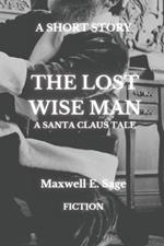 The Lost Wise Man: A Santa Claus Tale