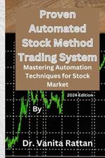 Proven Automated Stock Method Trading System: Mastering Automation Techniques for Stock Market