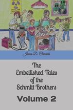 The Embellished Tales of the Schmitt Brothers: Volume 2