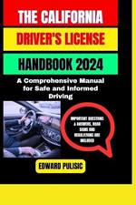 The California Driver's License Handbook 2024: A Comprehensive Manual for Safe and Informed Driving