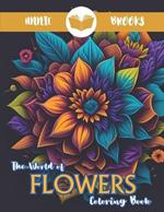 The World of Amazing Flowers Coloring Book: Beginner-Friendly & Relaxing Floral Art Activities on High-Quality Originals Mandala Designs