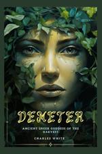 Demeter: Ancient Greek goddess of the harvest