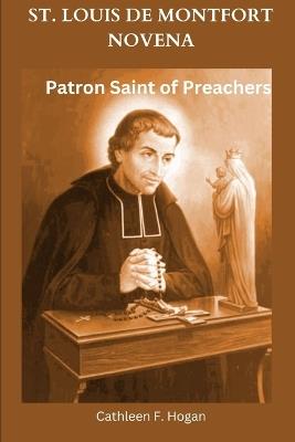St. Louis de Montfort Novena: Patron Saint of Preachers - Cathleen F Hogan - cover