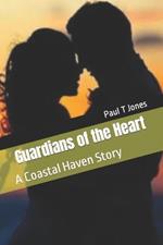 Guardians of the Heart: A Coastal Haven Story