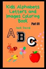 Kids Alphabets Letters and Images Coloring Book (Part 01)