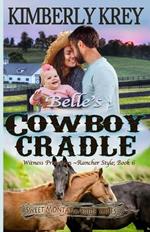 Belle's Cowboy Cradle: Witness Protection - Rancher Style: Feel-Good, Christian Cowboy Romance;