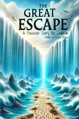 The Great Escape: A Passover Story for Children - Aviyah Malakhi - cover