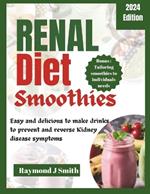 Renal Diet Smoothies: Easy and delicious to make drinks to prevent and reverse kidney disease symptoms