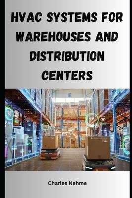 HVAC Systems for Warehouses and Distribution Centers - Charles Nehme - cover