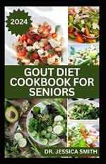 Gout Diet Cookbook for Seniors: Healthy Recipes to Reduce Inflammation and Manage Gout for Older Adults