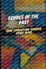 Echoes of the Past: How Evolution Shaped Your Mind