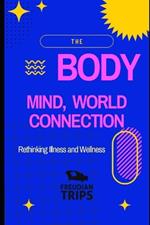 The Body-Mind-World Connection: Rethinking Illness and Wellness