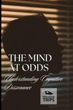 The Mind at Odds: Understanding Cognitive Dissonance