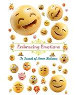 Embracing Emotions. In Search of Inner Balance: The 7 Universal Emotions