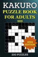 Kakuro Puzzle Book for Adults - 200 Puzzles (9x9): Cross Sums Brain Games to Sharpen Your Mind - Ideal for Number Logic Puzzle Enthusiasts