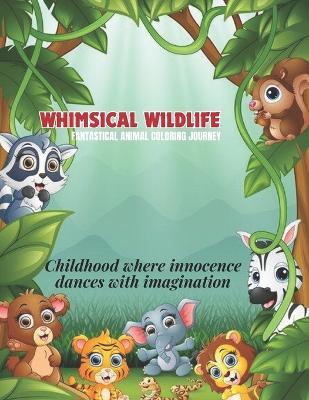 Whimsical Wildlife: Fantastical Animal Coloring Journey - Ghassan Kazzaz - cover