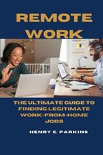 Remote Work: The Ultimate Guide to Finding Legitimate Work-From-Home Jobs