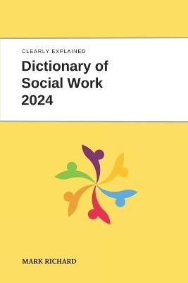 Dictionary of Social Work 2024: Technical Terms, Methods and Practical Applications - Mark Richard - cover
