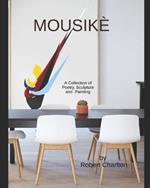 Mousik?: A Collection of Poetry Sculpture and Painting