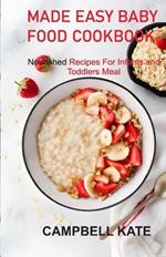 Made Easy Baby Food Cookbook: Nourished Recipes for Infants and Toddlers Meals