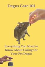 Degus Care 101: Everything You Need to Know About Caring for Your Pet Degus