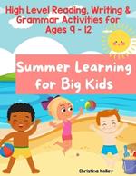 Summer Learning for Big Kids: Summer Learning Activities Reading, Writing, & Grammar Activities for Ages 9 - 12