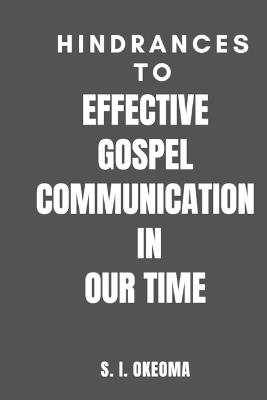 Hindrances to Effective Gospel Communication in Our Time - S I Okeoma - cover