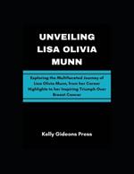 Unveiling Lisa Olivia Munn: Exploring the Multifaceted Journey of Lisa Olivia Munn, from her Career Highlights to her Inspiring Triumph Over Breast Cancer