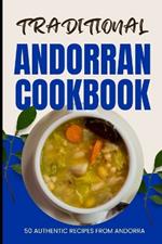 Traditional Andorran Cookbook: 50 Authentic Recipes from Andorra