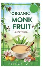 Organic Monk Fruit Sweetener: Zero Calorie Natural Sugar Substitute for Health-Conscious Dieters