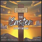 The Easter Story Book: A Biblically-accurate retelling of the Easter Story from Palm Sunday to Pentecost!