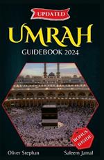 Umrah Guidebook: A Complete Spiritual Guide with Step-by-Step Instructions for Pilgrimage, Preparation Tips, Duas & Supplications, Mistakes to Avoid, Essential Packing List, and more.