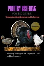 Organic Poultry Farming 101: A Beginner's Guide to Sustainable Production: Essential Principles and Practices for Organic Poultry Farmers