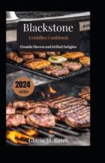 Blackstone Griddles Cookbook: Fireside Flavors and Grilled Delights