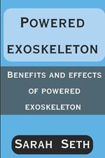 Powered Exoskeleton: Benefits and Effects of Powered Exoskeleton