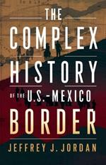 The Complex History of the U.S.-Mexico Border: From the Treaty of Guadalupe Hidalgo to Today's Boundaries