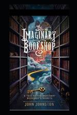 The Imaginary BOOKSHOP: A Tale of the Imaginary Bookshop's Secrets
