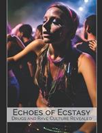 Echoes of Ecstasy: Drugs and Rave Culture Revealed
