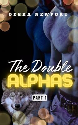 The Double Alphas: Part 1 - Debra Newport - cover