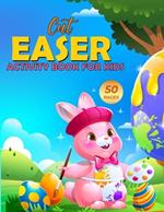Cute Easter Activity Book For Kids: Easter Fun Galore: A Delightful Collection of Activities and Crafts for Kids to Enjoy during the Holiday Season!