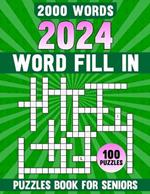 2024 Word Fill In Puzzles Book For Seniors: Use these puzzles to sharpen your brain and challenge your puzzle solving skills