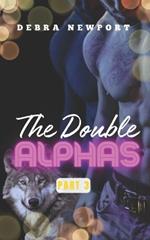 The Double Alphas: Part 3