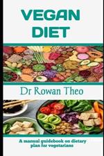Vegan Diet: A manual guidebook on dietary plan for vegeterians