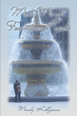Meet Me at Fountain Park: Book Two in the Missy Lawrence Trilogy - Mindy Killgrove - cover
