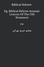 EG, Biblical Hebrew - Aramaic - Arabic Lexicon Of The Old Testament: Biblical Hebrew