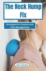 The Neck Hump Fix: Strategies For Posture and Pain Management