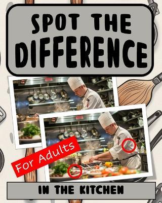 Spot the Difference Book for Adults - In The Kitchen: Difficult Image Puzzles for Adults - Drew Harris - cover