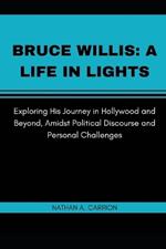 Bruce Willis: A LIFE IN LIGHTS: Exploring His Journey in Hollywood and Beyond, Amidst Political Discourse and Personal Challenges