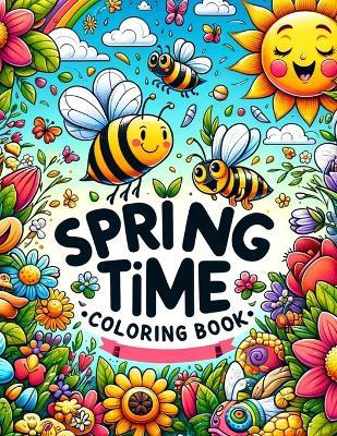 Spring Time Coloring Book: Listen to the whispers of spring with this enchanting, where delicate blossoms, fluttering butterflies, and the soft rustle of leaves transport you to a world of gentle beauty and tranquility - Brandon Lloyd Art - cover